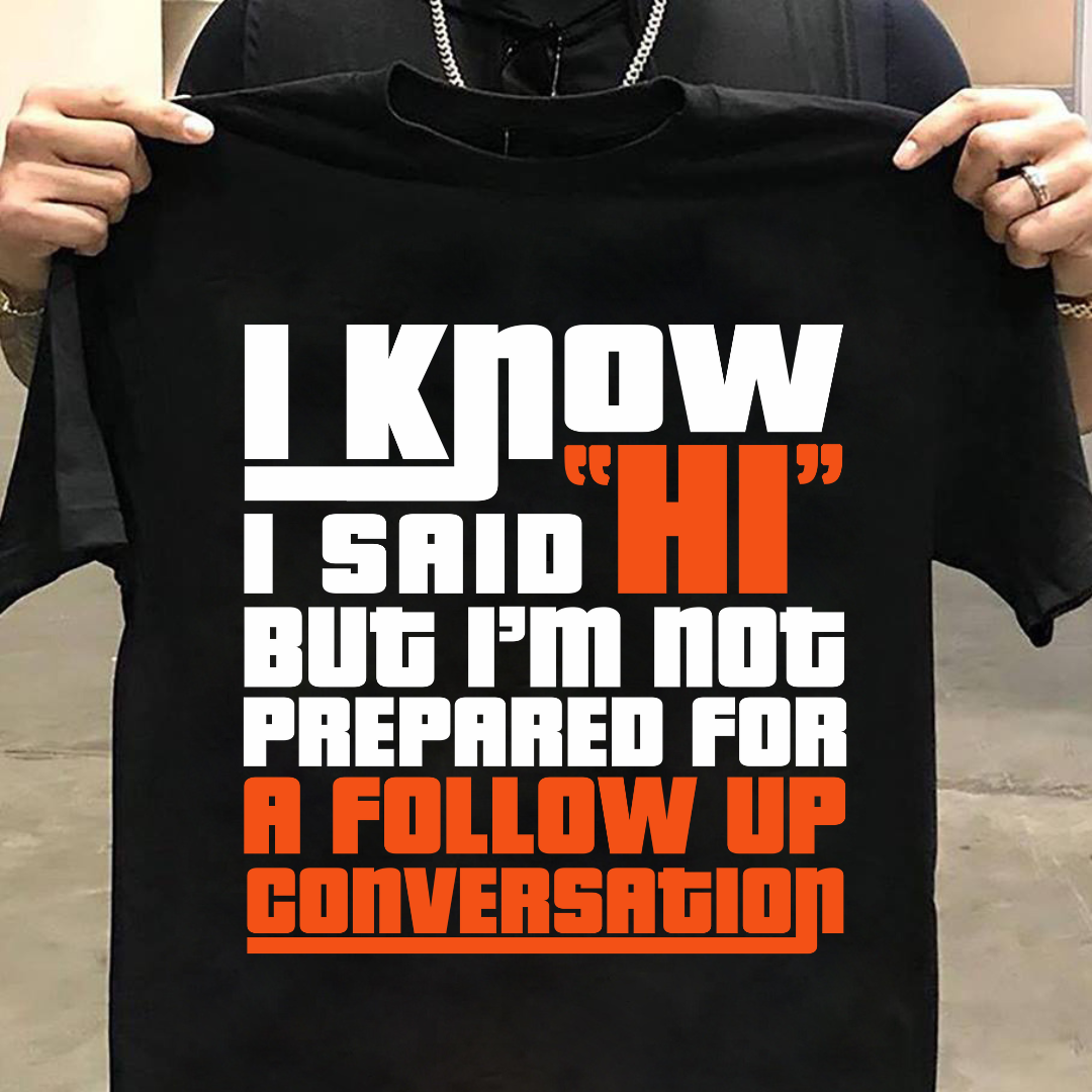 I KNOW I SAID HI